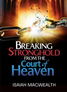 Breaking Stronghold from the Court of Heaven