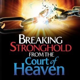 Breaking Stronghold from the Court of Heaven