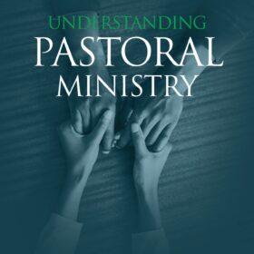 Understanding Pastoral Ministry