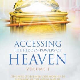 Accessing The Hidden Powers Of Heaven