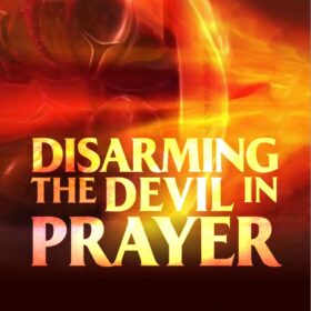Disarming The Devil In Prayer