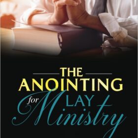 The Anointing For Lay Ministry