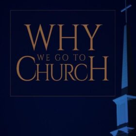 Why We Go To Church
