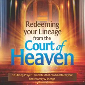 Redeeming Your Lineage from the Court of Heaven