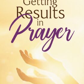 Getting Results in Prayer